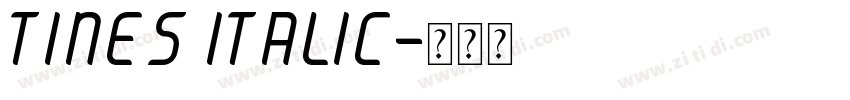 TINES ITALIC字体转换 TINES ITALIC字体转换